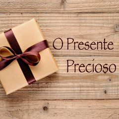 033 O Presente Precioso
