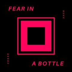 Fear In A Bottle