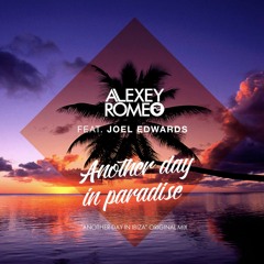 Alexey Romeo Ft. Joel Edwards - Another Day In Paradise ( "Another Day In Ibiza"  Original Mix )
