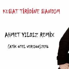 KUBAT Tiridine Bandım AHMET YILDIZ REMİX (2016)