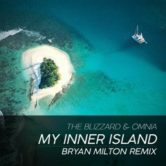 The Blizzard & Omnia - My Inner Island (Bryan Milton Remix)