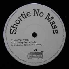 Shortie No Mass - U Like My Style (Da Beatminerz Production)(1995)