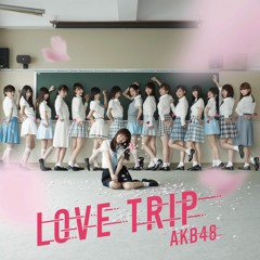 AKB48 - LOVE TRIP (toomuchTV remix)