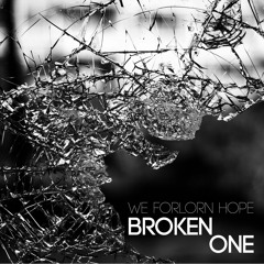 We Forlorn Hope - Broken One