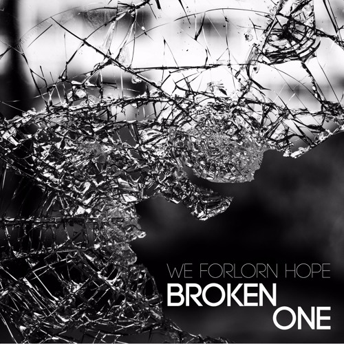 We Forlorn Hope - Broken One