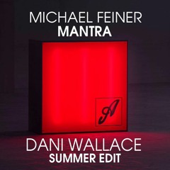 Michael Feiner - Mantra (Dani Wallace Summer Edit) PREVIA