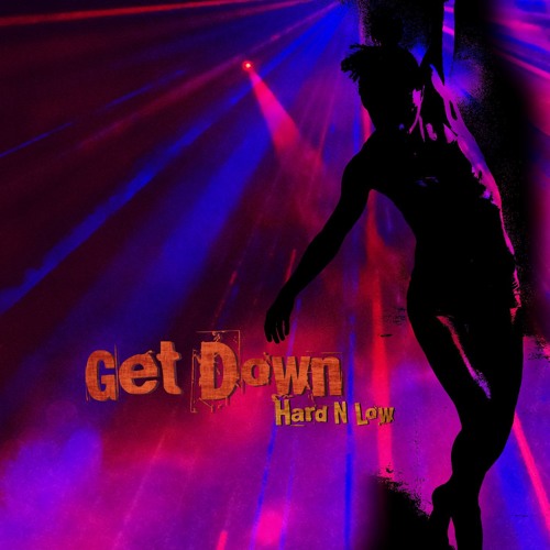 Get Down - Hard N Low https://youtu.be/Q2xvBk7pZds