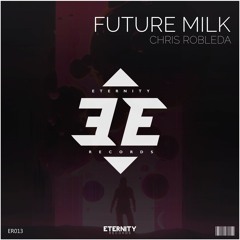 Chris Robleda - Future Milk // OUT NOW