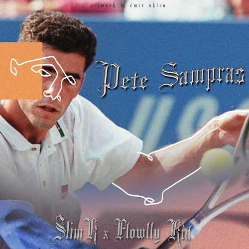 Pete Sampras - Ft. FlowllyKid