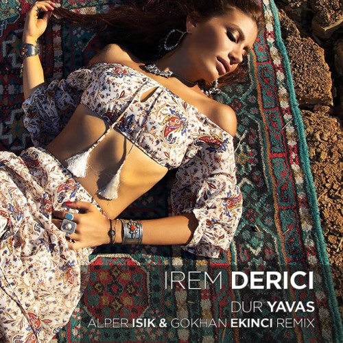 Stream Irem Derici - Dur Yavas (Alper Isık & Gokhan Ekinci Remix) by Gokhan  Ekinci | Listen online for free on SoundCloud