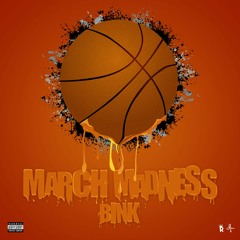 BINK- MARCH MADNESS FREESTYLE