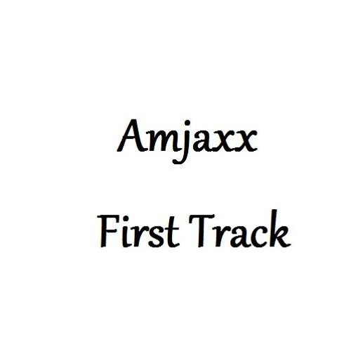 Amjaxx - First Track (Original Mix)