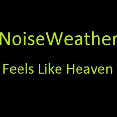 NoiseWeather - Feels Like Heaven