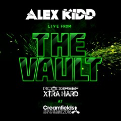 Alex Kidd Live from #GoodgreefXtraHard #TheVault at Creamfields 2016 (Re-Run)
