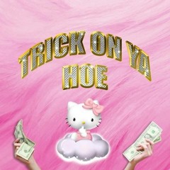 TRICK ON YA HOE