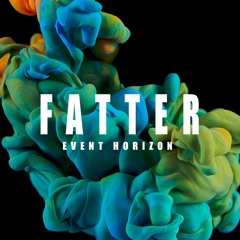 Event Horizon - Fatter
