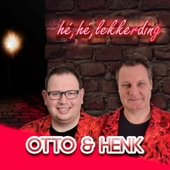 Otto & Henk - Hé, Hé, Lekkerding