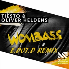 Tiësto & Oliver Heldens - Wombass (E.DOT.D Remix)