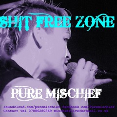 -Pure Mischief  'Shit Freeee Zone ! ( Love Bubble)