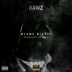 Rawz - Blame Biggie
