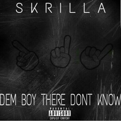 Skrilla - Dem boy there dont kno