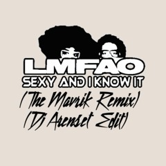 LMFAO - Sexy And I Know It (The Mavrik Remix) (Arenset Edit)
