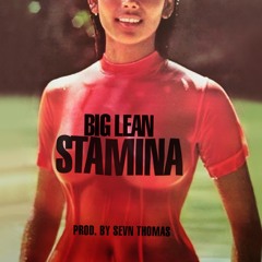 Big Lean - Stamina (Prod. Sevn Thomas)
