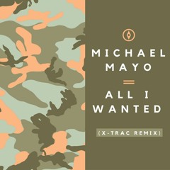 Michael Mayo - All I Wanted (X-Trac Remix)