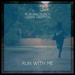 Run With Me- Rob Macson ft Gemma Griffiths