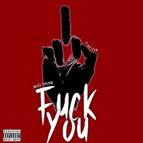 Mike Sherm - Fuck You Ft. G-Bo Lean