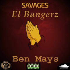 Ben Mays - Savages ft. El Bangerz (Remix)[Prod. Richie Beatz]