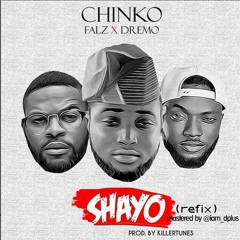 Chinko - Shayo [Refix] ft Dremo, Falz |  Mastered by @iam_dplus