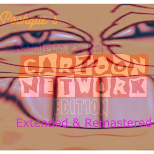 NASTALGIAC EAR RAPE 2 Nah Jk Just Extended CN Edition Lmao (thanks for 71 Followers tho)