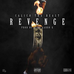 Calico Tha Beast - Revenge(Prod. By Damn Larro G)