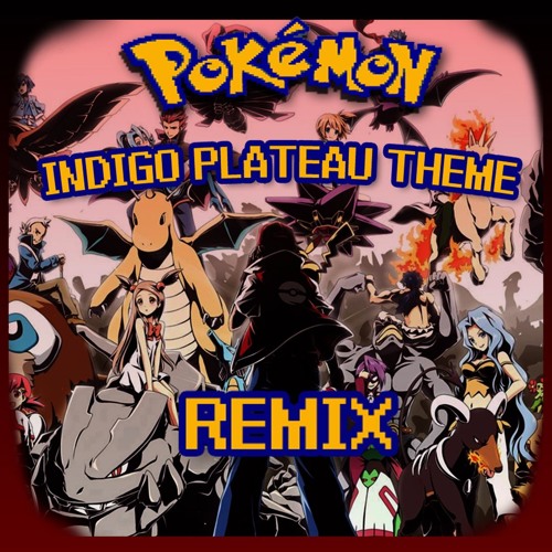 Stream Indigo Plateau/Pokemon League REMIX [Pokemon RBY/GSC] by ...