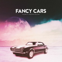 Fancy Cars - Alone ft. Kirsten Collins