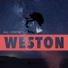 Weston- All I Know