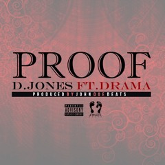 D JONES Ft DRAMA - PROOF (Prod. By. John Doe Beats)