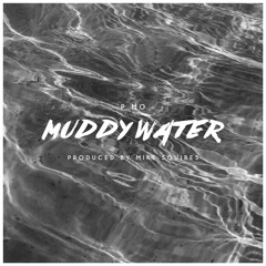 Muddy Water (Prod. By Mike Squires)