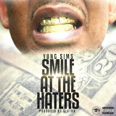 Smile At The Haters - Yung Sims (Prod. by Slothh)