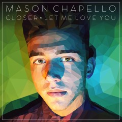 Closer / Let Me Love You