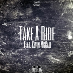 Take A Ride Ft. Kevin McCall