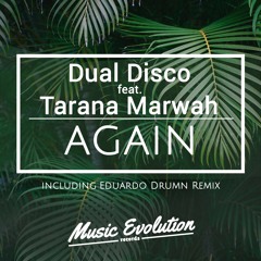 Dual Disco Ft. Tarana Marwah - Again (Original Mix) (Music Evolution Records) Out Now