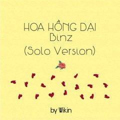 [Solo Version] Hoa Hồng Dại - Binz (by Wikin)