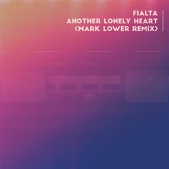 Fialta - Another Lonely Heart (Mark Lower Remix)
