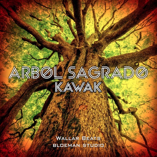 ARBOL SAGRADO - KAWAK PROD WALLAR BEATS