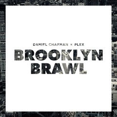 PLEX & Daniel Chapman  - Brooklyn Brawl (FREE DOWNLOAD)