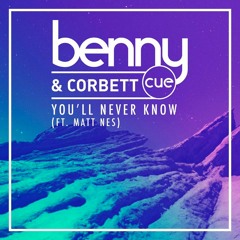 You'll Never Know - Benny Cue & Corbett Ft. Matt Nes (Original Mix) #29 Electro Beatport Charts