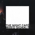 The&#x20;Night&#x20;Caf&#x00E9; Mixed&#x20;Signals Artwork