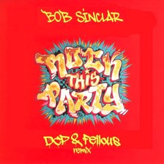 Bob Sinclar-Rock This Party(DCP & FELLOUS REMIX)